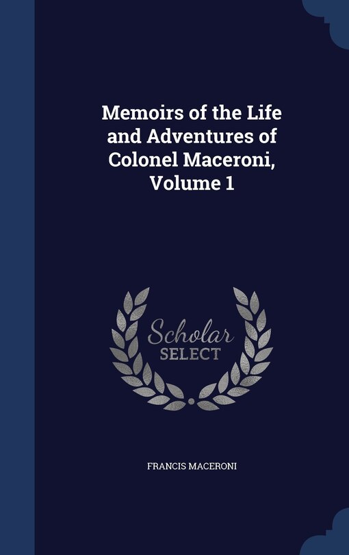 Front cover_Memoirs of the Life and Adventures of Colonel Maceroni, Volume 1