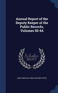 Annual Report of the Deputy Keeper of the Public Records, Volumes 50-64