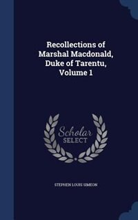 Couverture_Recollections of Marshal Macdonald, Duke of Tarentu, Volume 1
