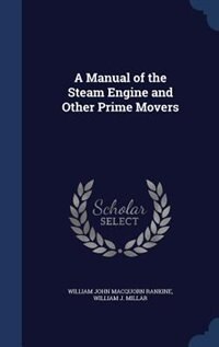A Manual of the Steam Engine and Other Prime Movers
