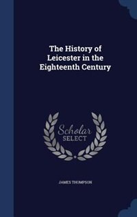 Front cover_The History of Leicester in the Eighteenth Century