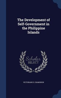The Development of Self-Government in the Philippine Islands
