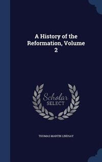 A History of the Reformation, Volume 2