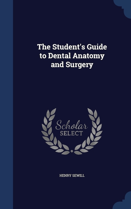 Front cover_The Student's Guide to Dental Anatomy and Surgery