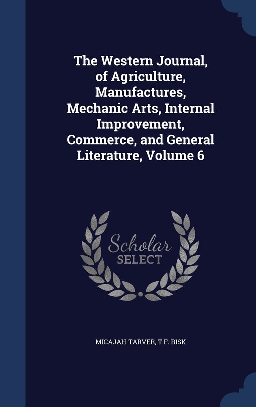 Front cover_The Western Journal, of Agriculture, Manufactures, Mechanic Arts, Internal Improvement, Commerce, and General Literature, Volume 6