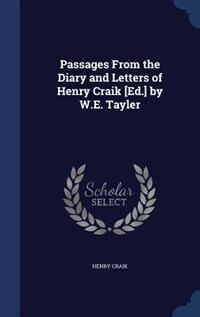 Couverture_Passages From the Diary and Letters of Henry Craik [Ed.] by W.E. Tayler