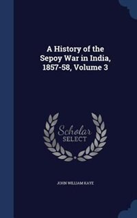 Front cover_A History of the Sepoy War in India, 1857-58, Volume 3