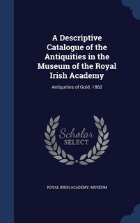 Front cover_A Descriptive Catalogue of the Antiquities in the Museum of the Royal Irish Academy