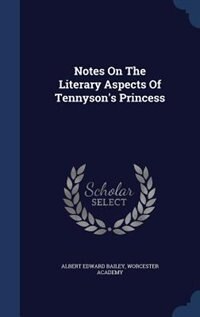 Front cover_Notes On The Literary Aspects Of Tennyson's Princess