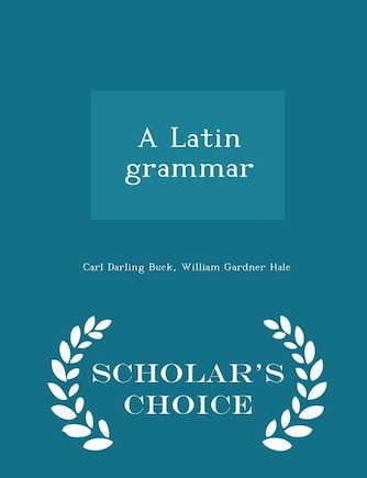 A Latin grammar  - Scholar's Choice Edition