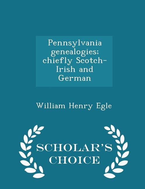 Front cover_Pennsylvania genealogies; chiefly Scotch-Irish and German  - Scholar's Choice Edition