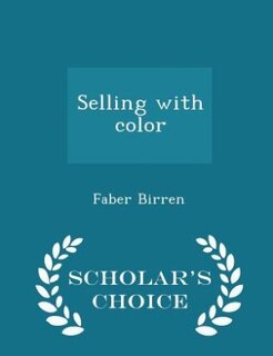 Front cover_Selling with color  - Scholar's Choice Edition