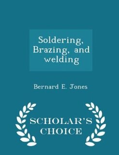 Couverture_Soldering, Brazing, and welding  - Scholar's Choice Edition