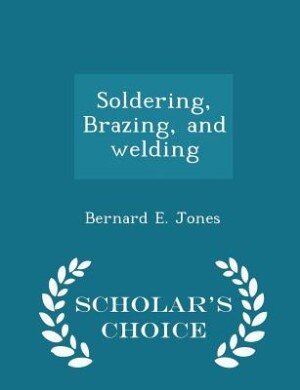 Couverture_Soldering, Brazing, and welding  - Scholar's Choice Edition