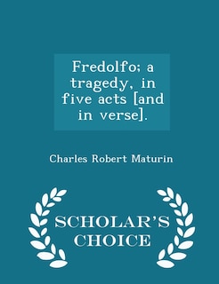 Couverture_Fredolfo; a tragedy, in five acts [and in verse]. - Scholar's Choice Edition