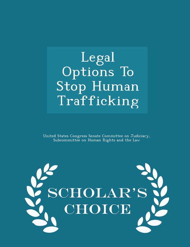 Legal Options To Stop Human Trafficking - Scholar's Choice Edition