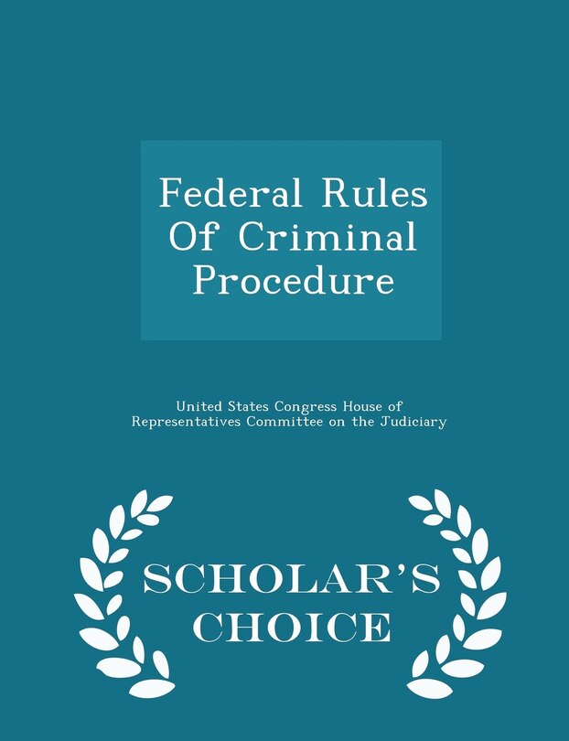 Front cover_Federal Rules Of Criminal Procedure - Scholar's Choice Edition