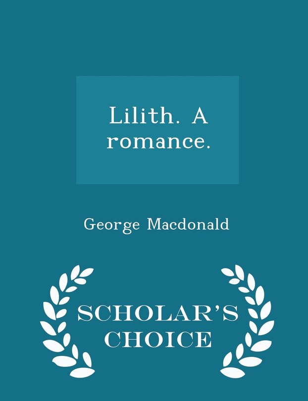 Front cover_Lilith. A romance. - Scholar's Choice Edition