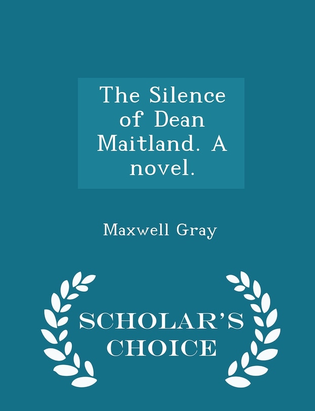 Front cover_The Silence of Dean Maitland. A novel. - Scholar's Choice Edition