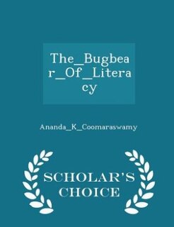 The_Bugbear_Of_Literacy - Scholar's Choice Edition