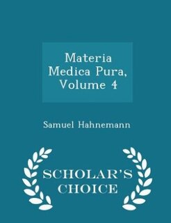 Couverture_Materia Medica Pura, Volume 4 - Scholar's Choice Edition
