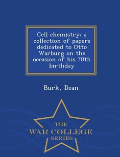 Front cover_Cell chemistry; a collection of papers dedicated to Otto Warburg on the occasion of his 70th birthday  - War College Series