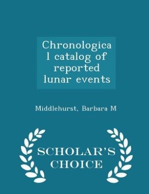 Couverture_Chronological catalog of reported lunar events - Scholar's Choice Edition