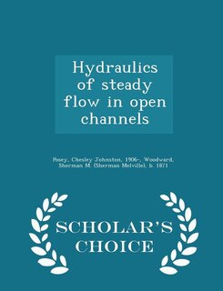 Couverture_Hydraulics of steady flow in open channels - Scholar's Choice Edition