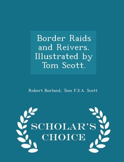 Front cover_Border Raids and Reivers. Illustrated by Tom Scott. - Scholar's Choice Edition