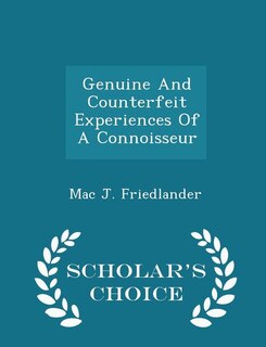 Front cover_Genuine And Counterfeit Experiences Of A Connoisseur - Scholar's Choice Edition
