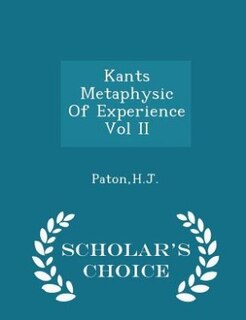 Kants Metaphysic Of Experience Vol II - Scholar's Choice Edition