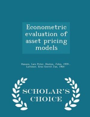Econometric evaluation of asset pricing models - Scholar's Choice Edition