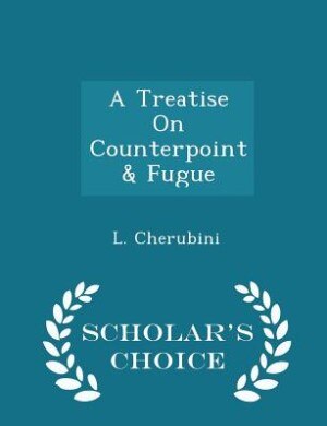 A Treatise On Counterpoint & Fugue - Scholar's Choice Edition