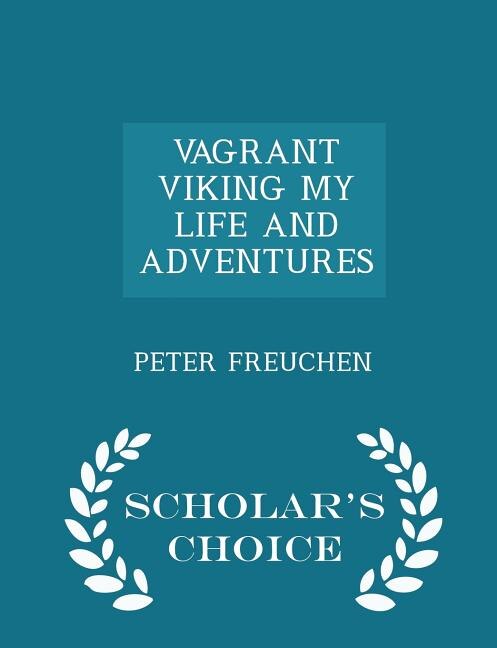 Front cover_VAGRANT VIKING MY LIFE AND ADVENTURES - Scholar's Choice Edition