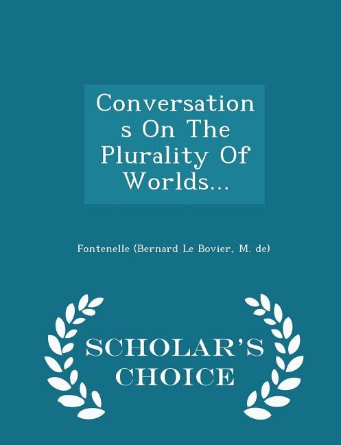 Front cover_Conversations On The Plurality Of Worlds... - Scholar's Choice Edition