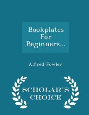 Front cover_Bookplates For Beginners... - Scholar's Choice Edition
