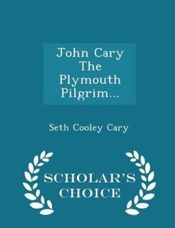 John Cary The Plymouth Pilgrim... - Scholar's Choice Edition