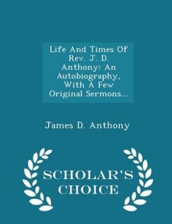 Front cover_Life And Times Of Rev. J. D. Anthony