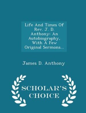 Front cover_Life And Times Of Rev. J. D. Anthony