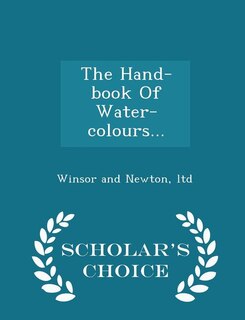 Couverture_The Hand-book Of Water-colours... - Scholar's Choice Edition