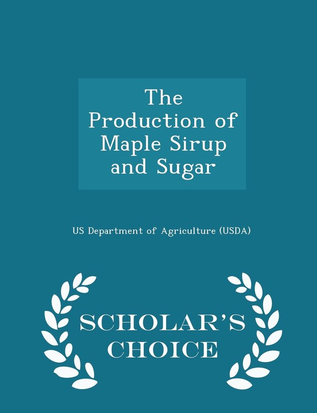 Front cover_The Production of Maple Sirup and Sugar - Scholar's Choice Edition