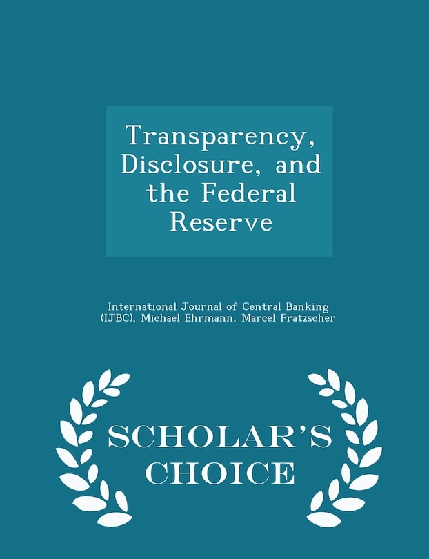 Front cover_Transparency, Disclosure, and the Federal Reserve - Scholar's Choice Edition