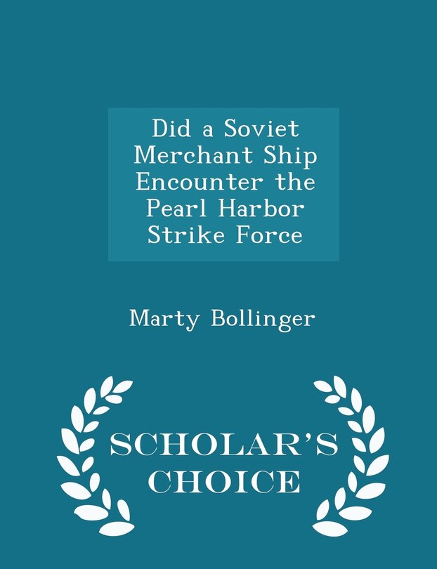 Couverture_Did a Soviet Merchant Ship Encounter the Pearl Harbor Strike Force - Scholar's Choice Edition