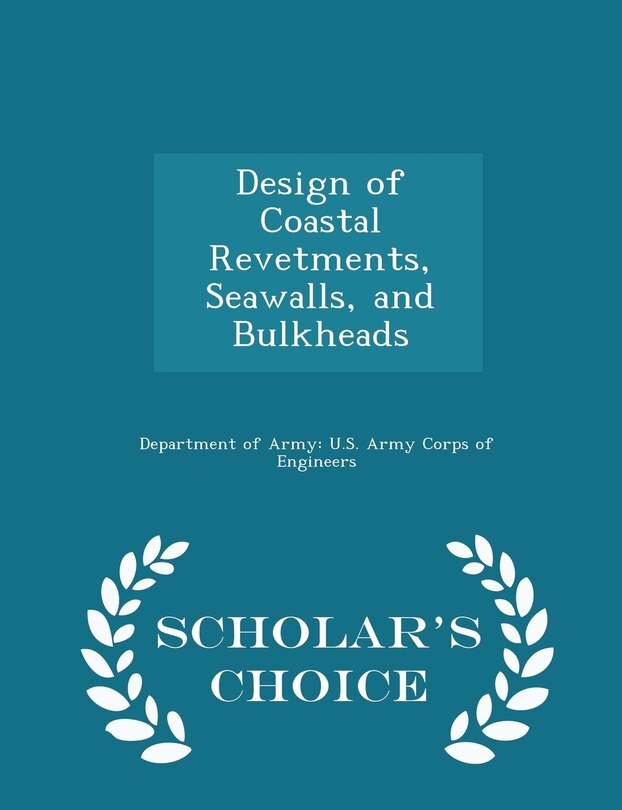 Couverture_Design of Coastal Revetments, Seawalls, and Bulkheads - Scholar's Choice Edition