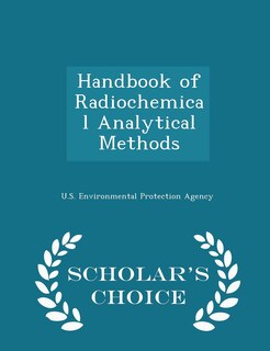 Front cover_Handbook of Radiochemical Analytical Methods - Scholar's Choice Edition