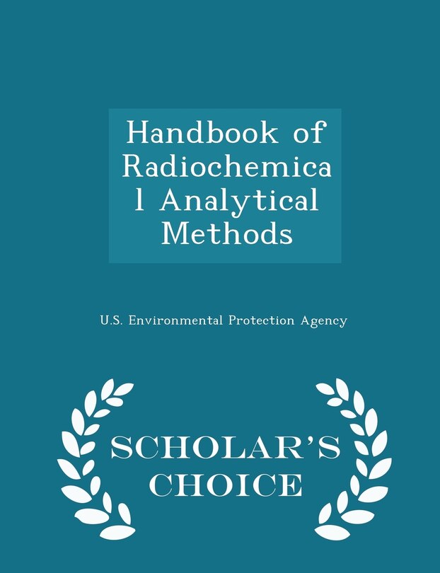 Front cover_Handbook of Radiochemical Analytical Methods - Scholar's Choice Edition