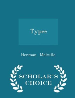 Typee - Scholar's Choice Edition