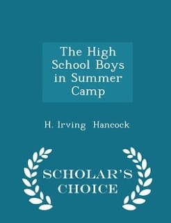 Front cover_The High School Boys in Summer Camp - Scholar's Choice Edition