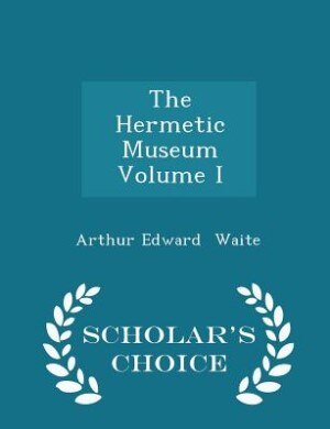 Couverture_The Hermetic Museum  Volume I - Scholar's Choice Edition