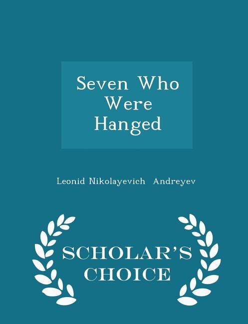 Front cover_Seven Who Were Hanged - Scholar's Choice Edition
